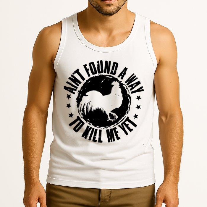 AinT Found A Way To Kill Me Yet Vintage Rooster Tank Top