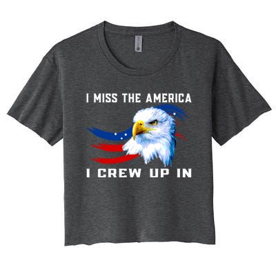 American Flag And Eagle I Miss The America I Grew Up In Gift Women's Crop Top Tee