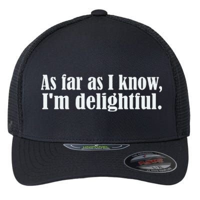 As Far as I know I'm Delightful egotistical snarky humor Flexfit Unipanel Trucker Cap