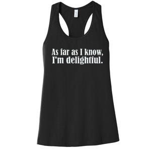 As Far as I know I'm Delightful egotistical snarky humor Women's Racerback Tank