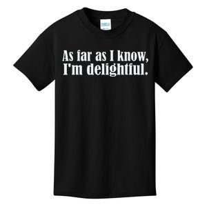 As Far as I know I'm Delightful egotistical snarky humor Kids T-Shirt