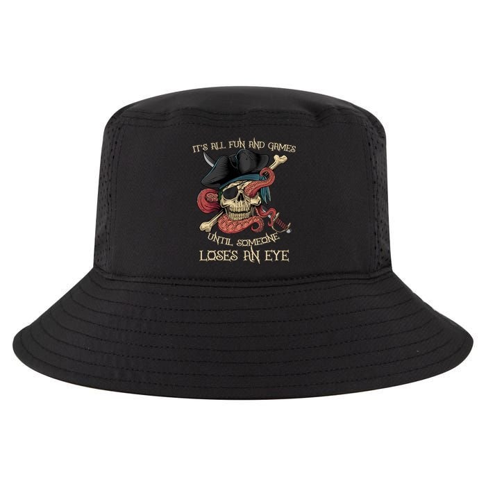 All Fun And Games Until Someone Loses An Eye Funny Pirate Cool Comfort Performance Bucket Hat