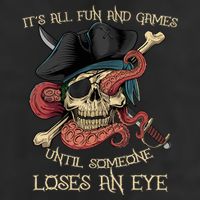All Fun And Games Until Someone Loses An Eye Funny Pirate Cool Comfort Performance Bucket Hat