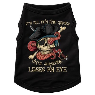 All Fun And Games Until Someone Loses An Eye Funny Pirate Doggie Tank