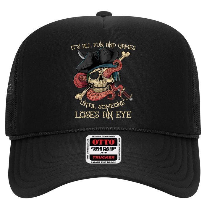 All Fun And Games Until Someone Loses An Eye Funny Pirate High Crown Mesh Back Trucker Hat