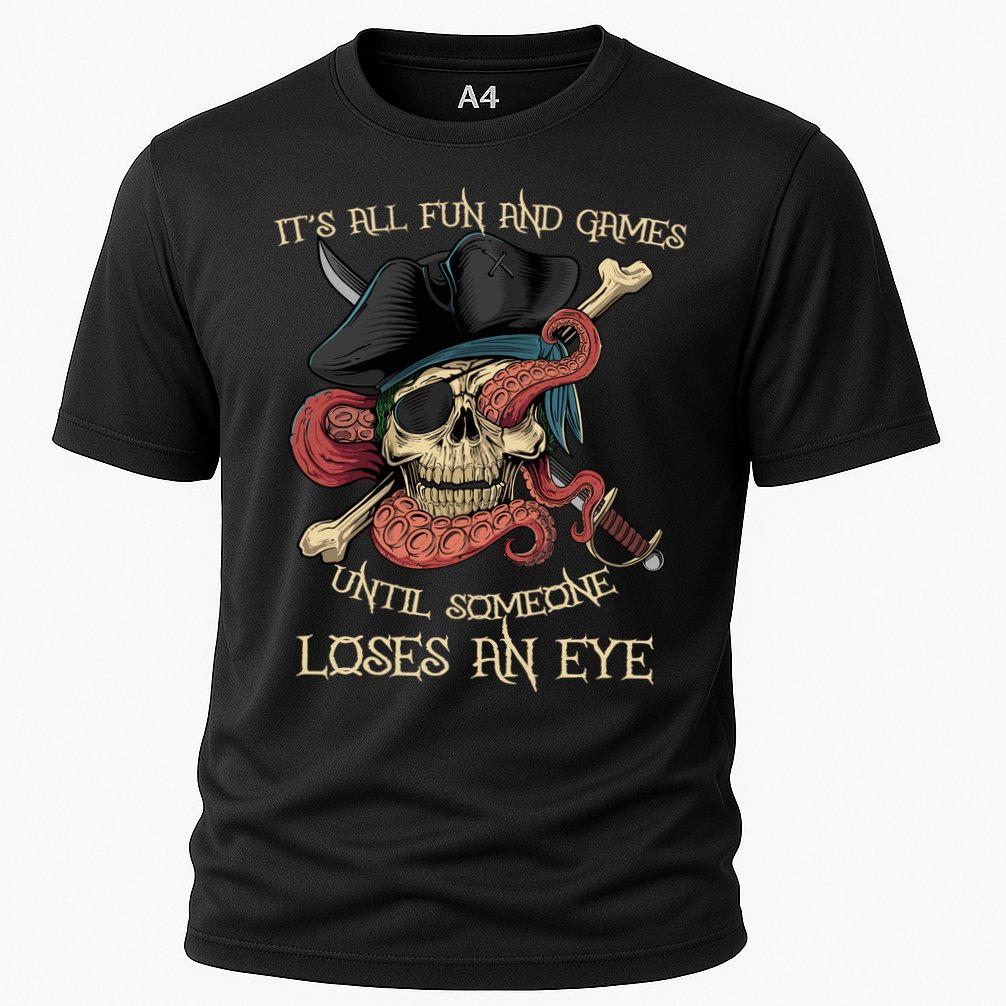 All Fun And Games Until Someone Loses An Eye Funny Pirate Performance Shirt