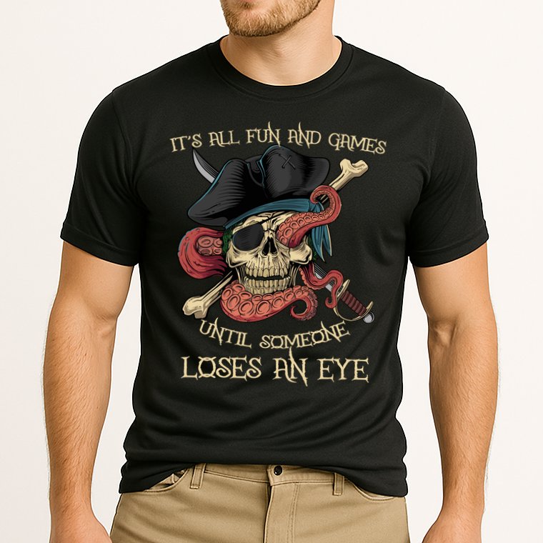 All Fun And Games Until Someone Loses An Eye Funny Pirate Performance Shirt
