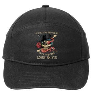 All Fun And Games Until Someone Loses An Eye Funny Pirate 7-Panel Snapback Hat