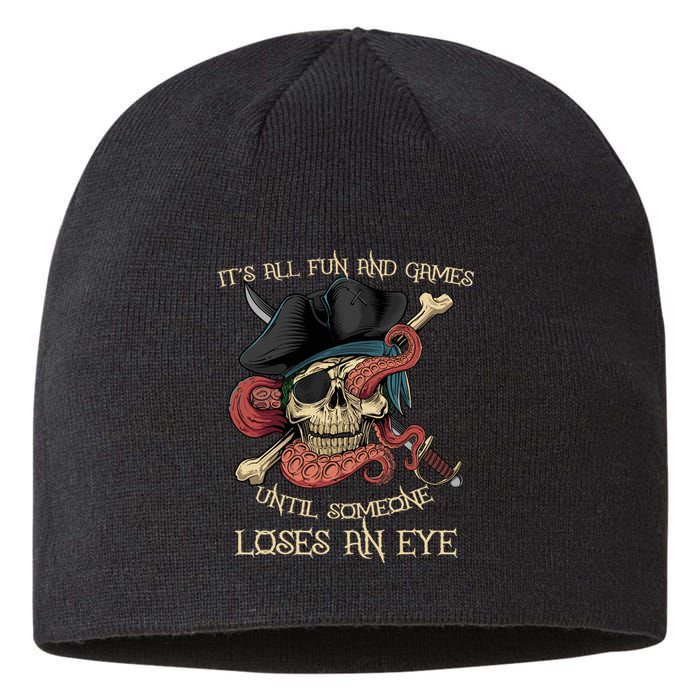 All Fun And Games Until Someone Loses An Eye Funny Pirate Sustainable Beanie