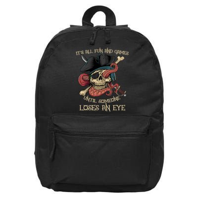 All Fun And Games Until Someone Loses An Eye Funny Pirate 16 in Basic Backpack