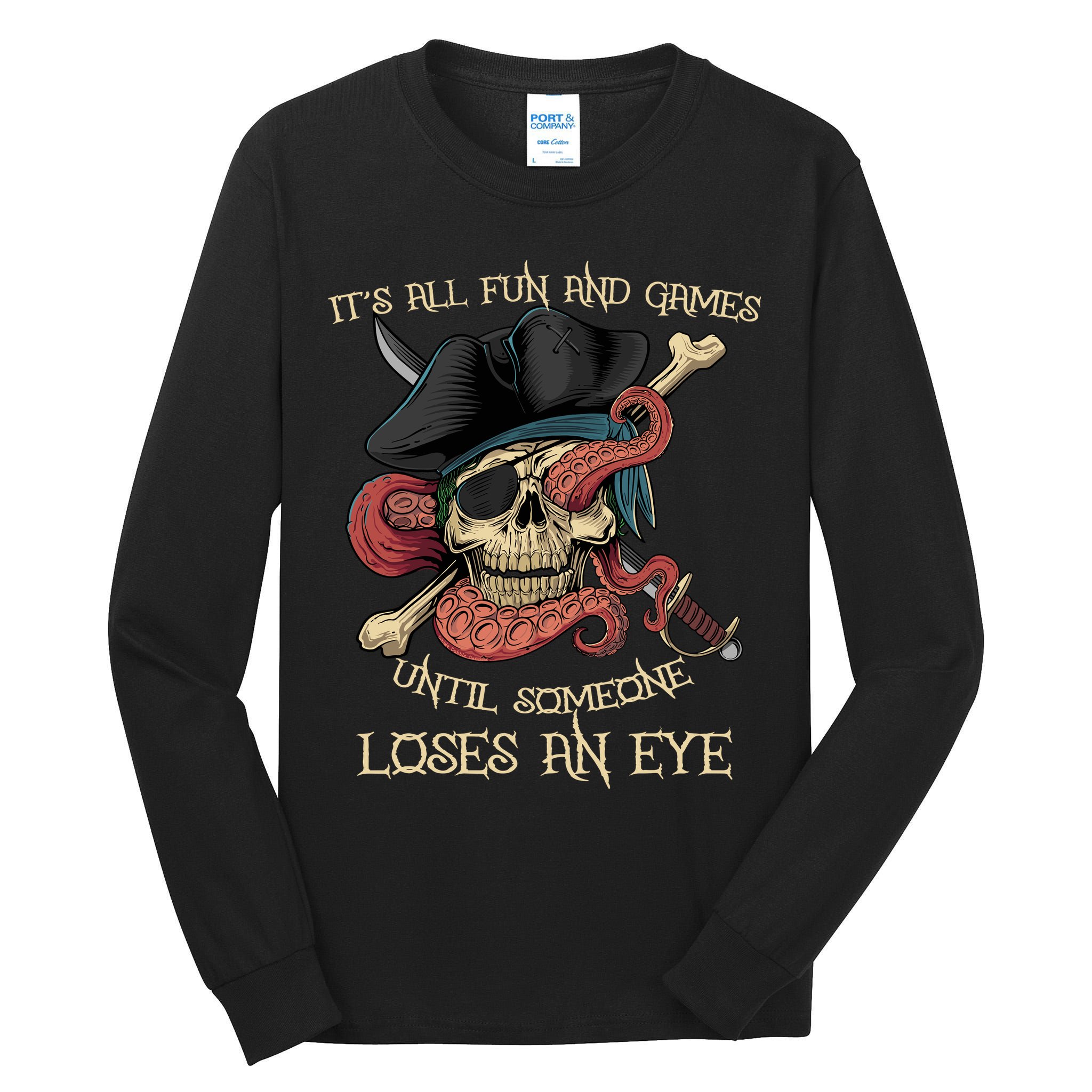 All Fun And Games Until Someone Loses An Eye Funny Pirate Tall Long Sleeve T-Shirt