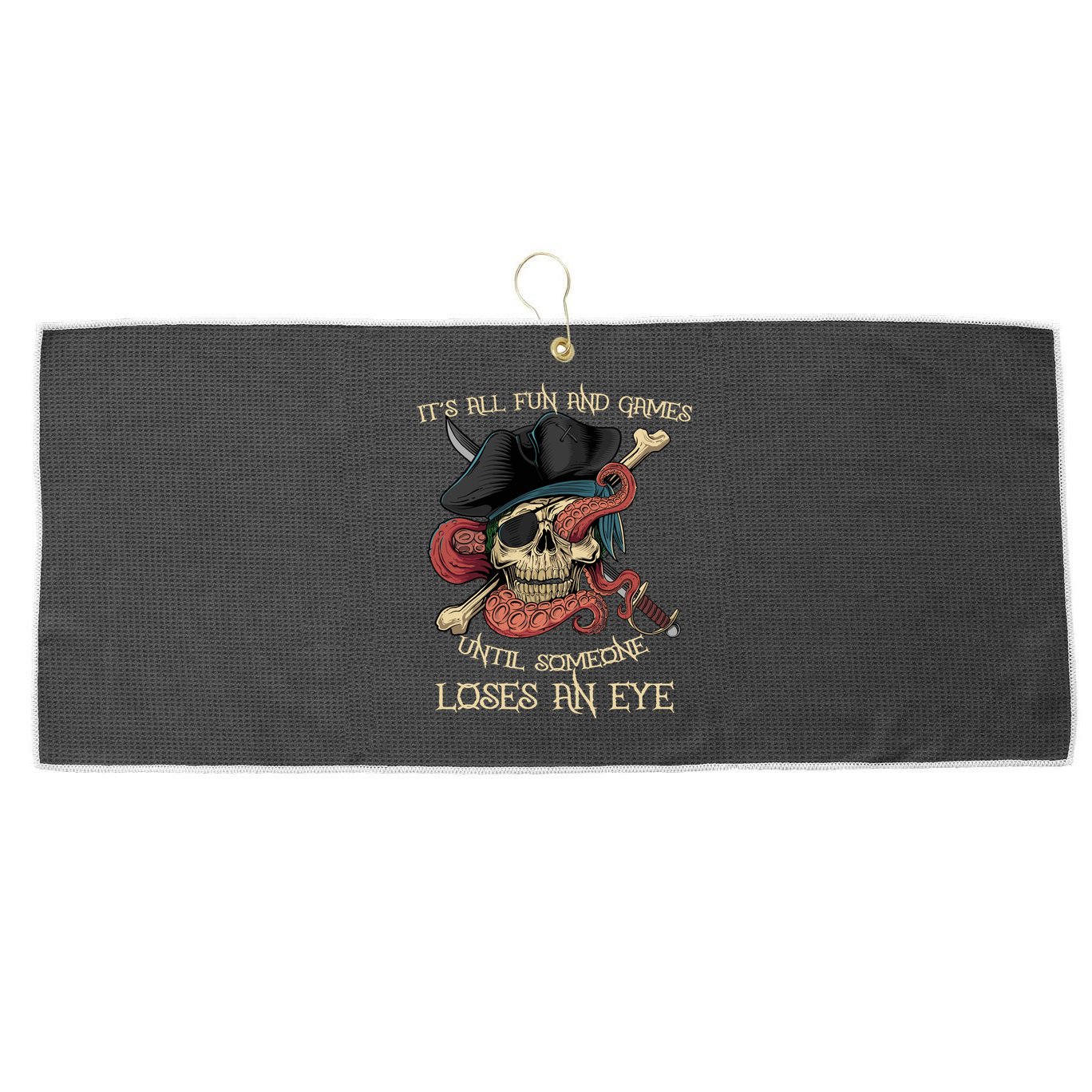 All Fun And Games Until Someone Loses An Eye Funny Pirate Large Microfiber Waffle Golf Towel