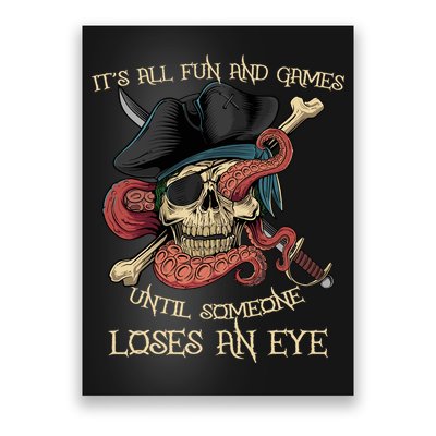 All Fun And Games Until Someone Loses An Eye Funny Pirate Poster