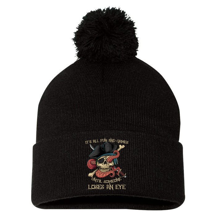 All Fun And Games Until Someone Loses An Eye Funny Pirate Pom Pom 12in Knit Beanie