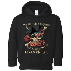 All Fun And Games Until Someone Loses An Eye Funny Pirate Toddler Hoodie