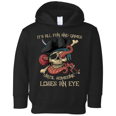 All Fun And Games Until Someone Loses An Eye Funny Pirate Toddler Hoodie