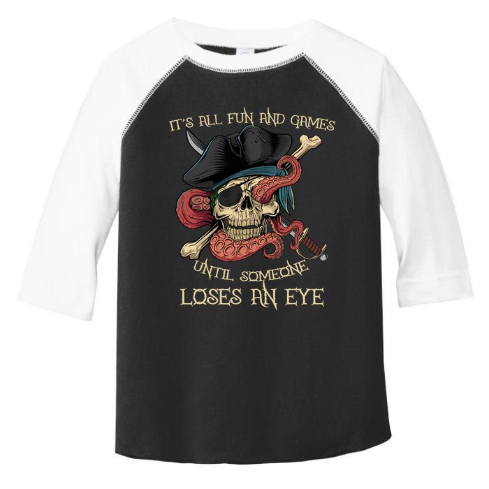 All Fun And Games Until Someone Loses An Eye Funny Pirate Toddler Fine Jersey T-Shirt