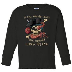 All Fun And Games Until Someone Loses An Eye Funny Pirate Toddler Long Sleeve Shirt