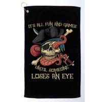 All Fun And Games Until Someone Loses An Eye Funny Pirate Golf Towel
