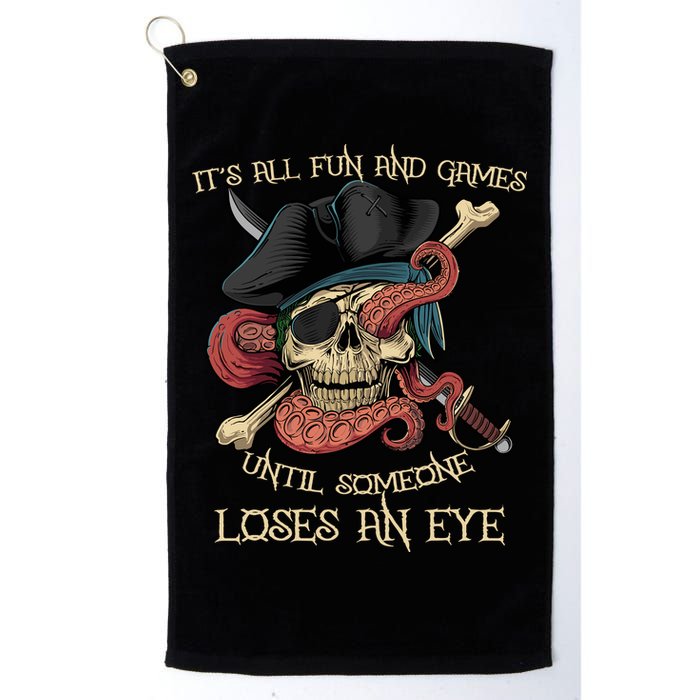 All Fun And Games Until Someone Loses An Eye Funny Pirate Golf Towel