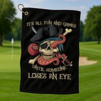 All Fun And Games Until Someone Loses An Eye Funny Pirate Golf Towel