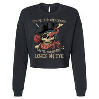 All Fun And Games Until Someone Loses An Eye Funny Pirate Cropped Pullover Crew