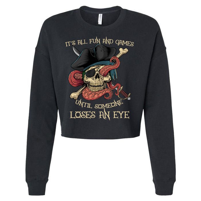All Fun And Games Until Someone Loses An Eye Funny Pirate Cropped Pullover Crew