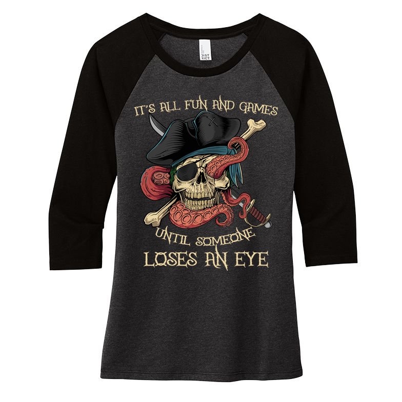 All Fun And Games Until Someone Loses An Eye Funny Pirate Women's Tri-Blend 3/4-Sleeve Raglan Shirt