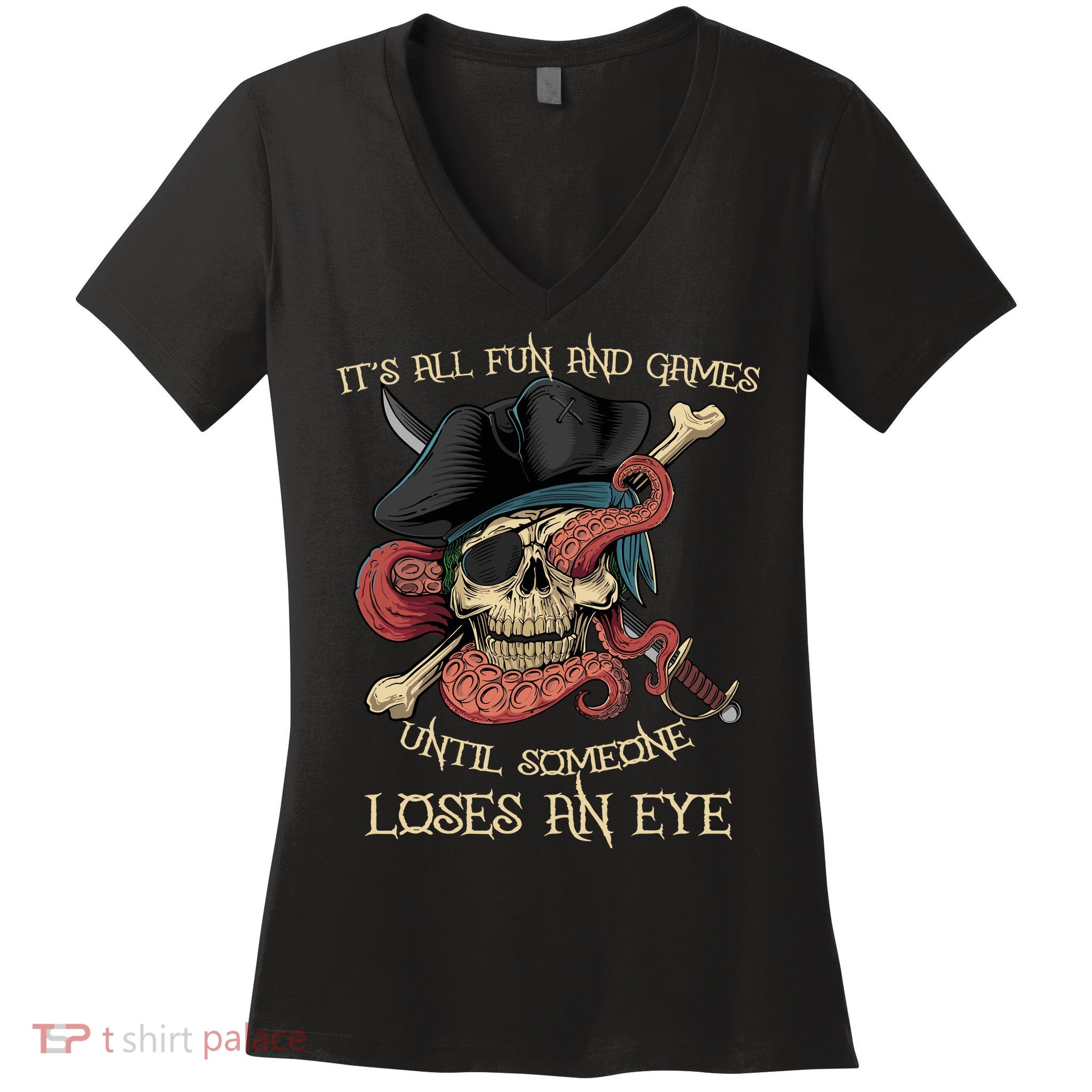 All Fun And Games Until Someone Loses An Eye Funny Pirate Women's V-Neck T-Shirt