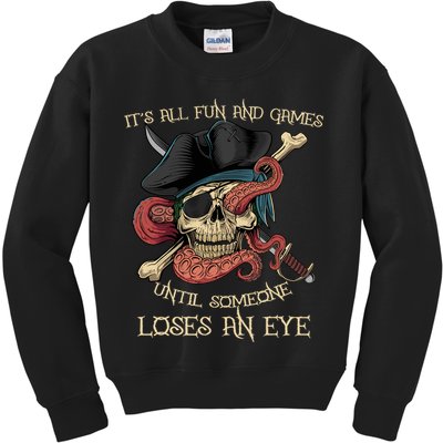 All Fun And Games Until Someone Loses An Eye Funny Pirate Kids Sweatshirt