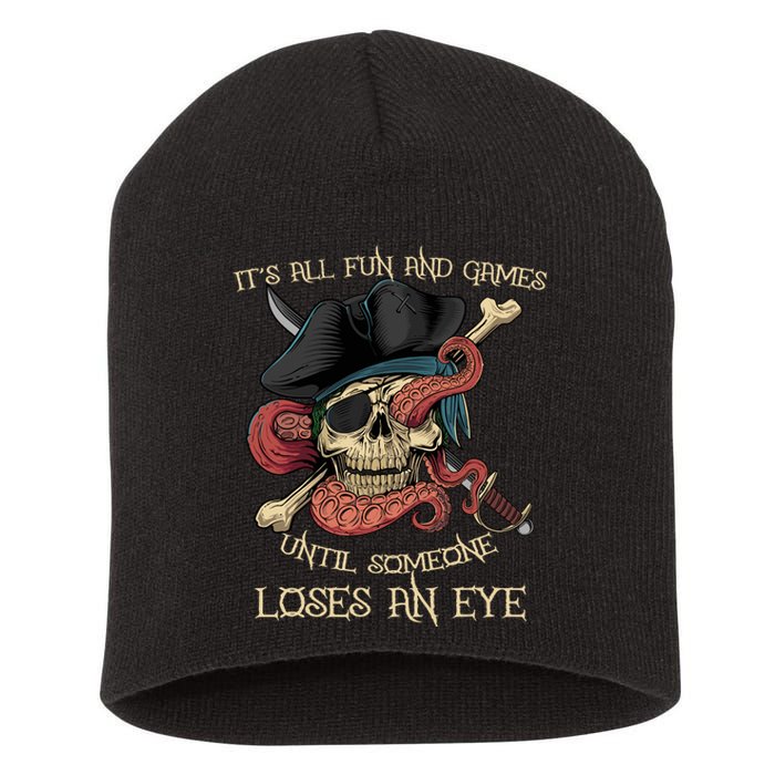 All Fun And Games Until Someone Loses An Eye Funny Pirate Short Acrylic Beanie