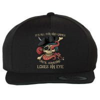 All Fun And Games Until Someone Loses An Eye Funny Pirate Wool Snapback Cap