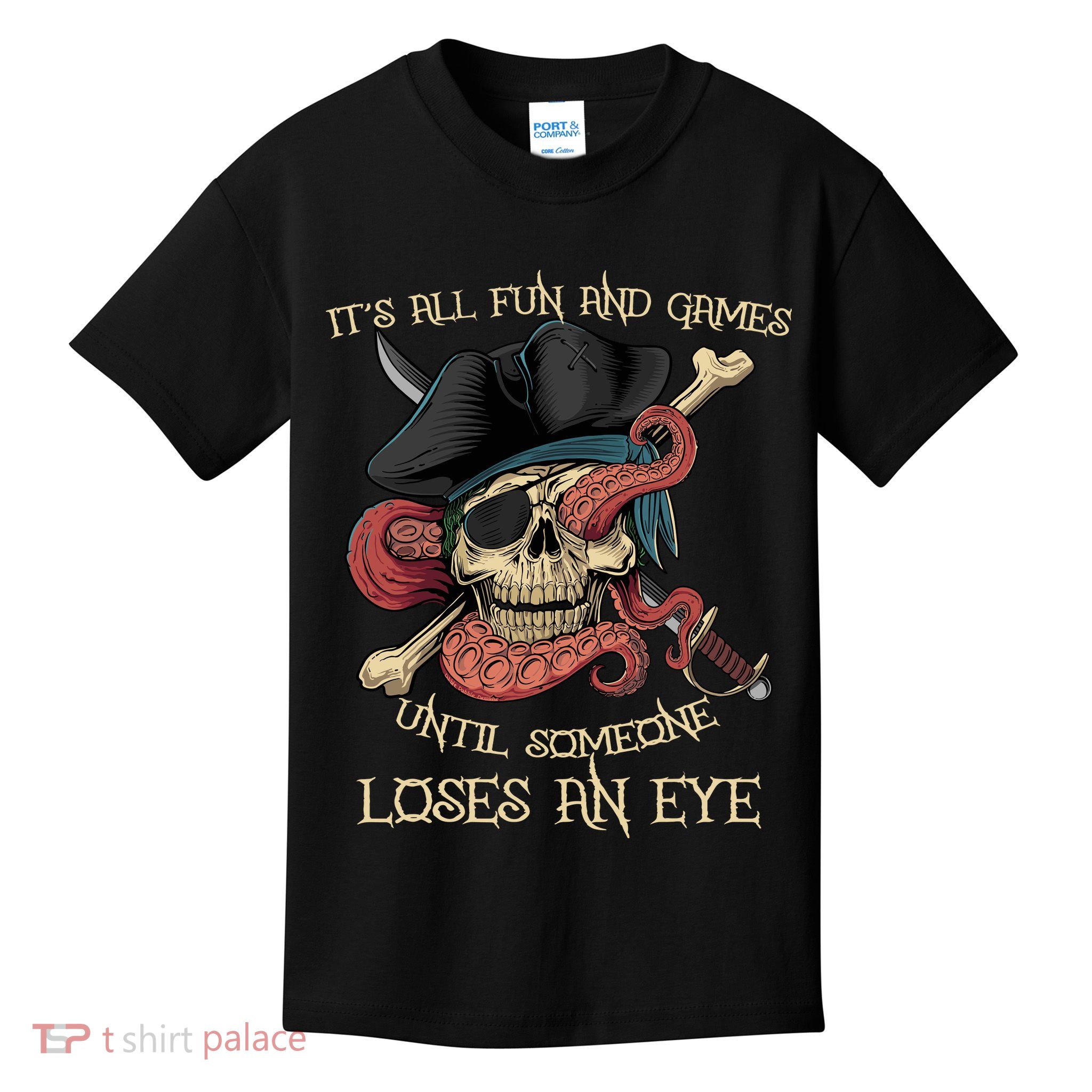 All Fun And Games Until Someone Loses An Eye Funny Pirate Kids T-Shirt