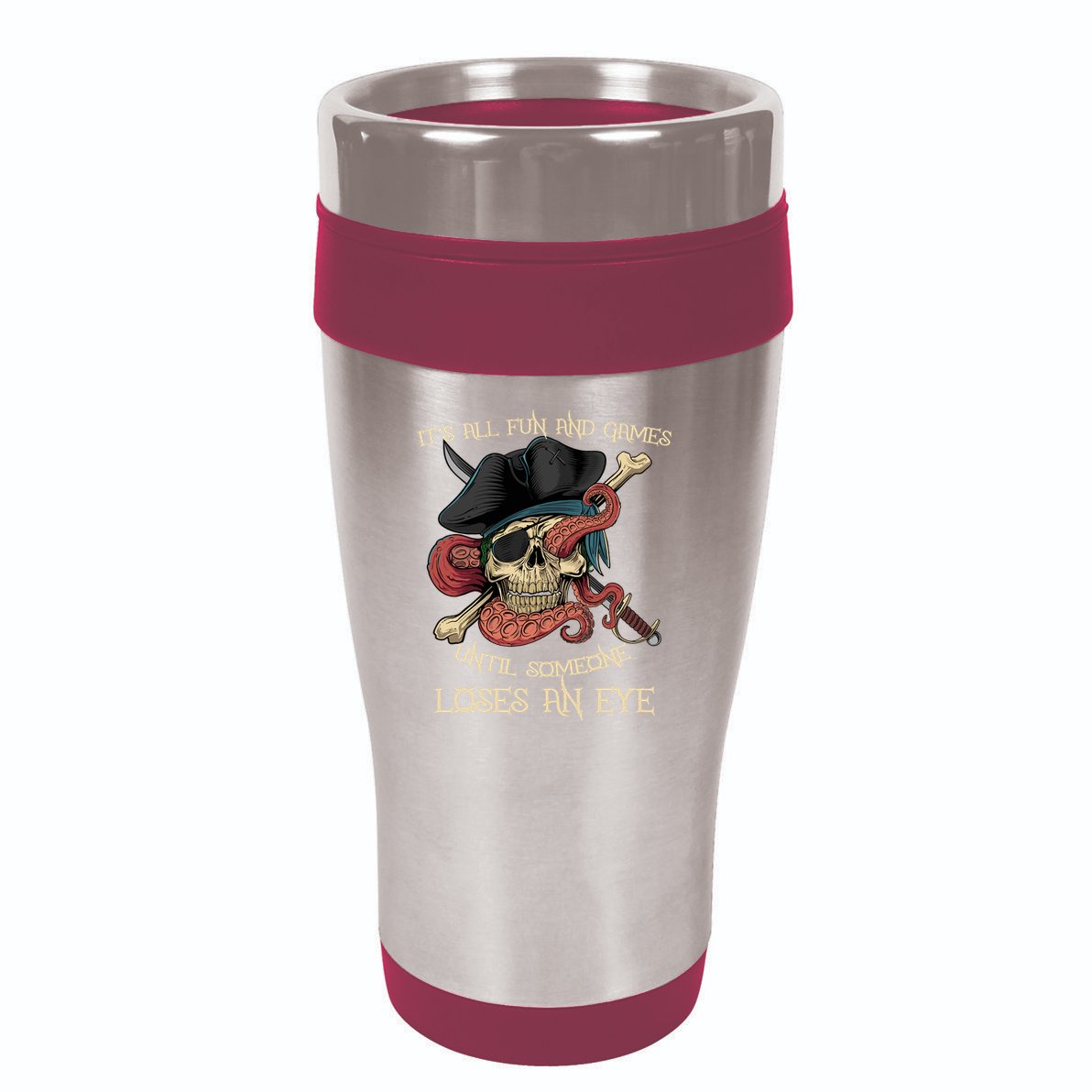 All Fun And Games Until Someone Loses An Eye Funny Pirate 16oz Travel Tumbler
