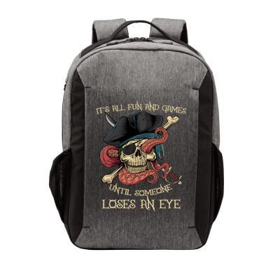 All Fun And Games Until Someone Loses An Eye Funny Pirate Vector Backpack