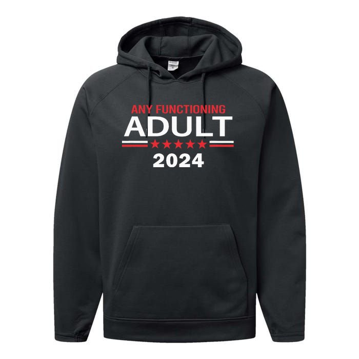 Any Functioning Adult For President 2024 Performance Fleece Hoodie