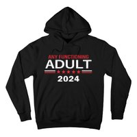 Any Functioning Adult For President 2024 Hoodie