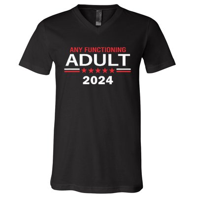 Any Functioning Adult For President 2024 V-Neck T-Shirt