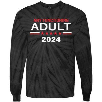 Any Functioning Adult For President 2024 Tie-Dye Long Sleeve Shirt