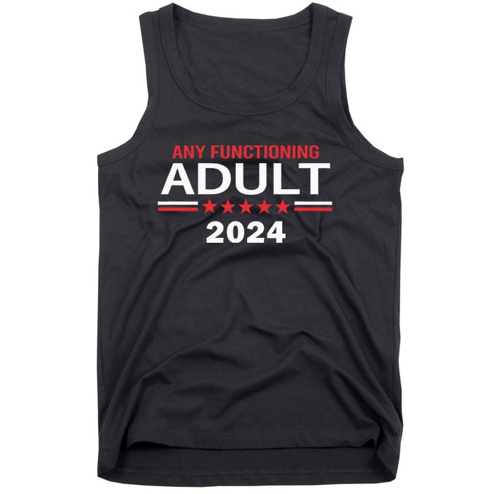 Any Functioning Adult For President 2024 Tank Top