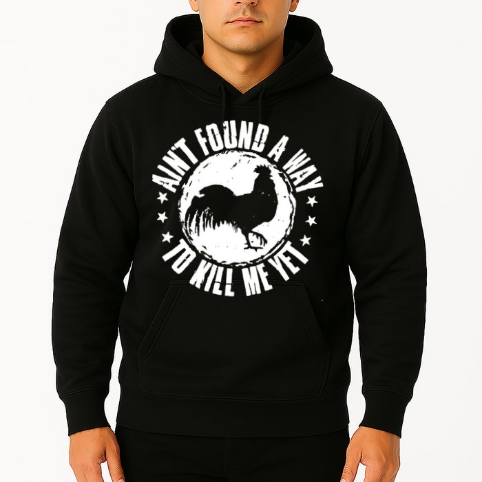 AinT Found A Way To Kill Me Yet Vintage Rooster Hoodie