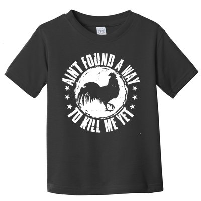 AinT Found A Way To Kill Me Yet Vintage Rooster Toddler T-Shirt
