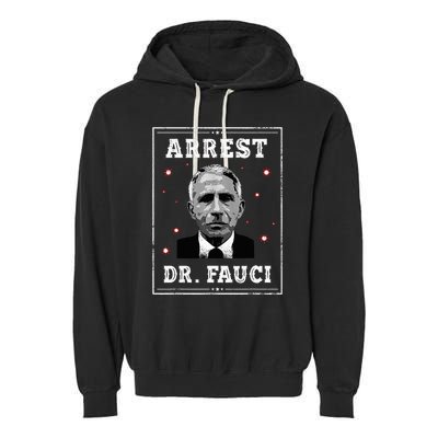 Arrest Fauci Anti Fauci Patriotic Defund Dr Fauci Garment-Dyed Fleece Hoodie