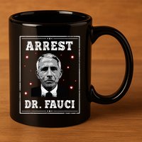 Arrest Fauci Anti Fauci Patriotic Defund Dr Fauci 11oz C Handle Ceramic Mug