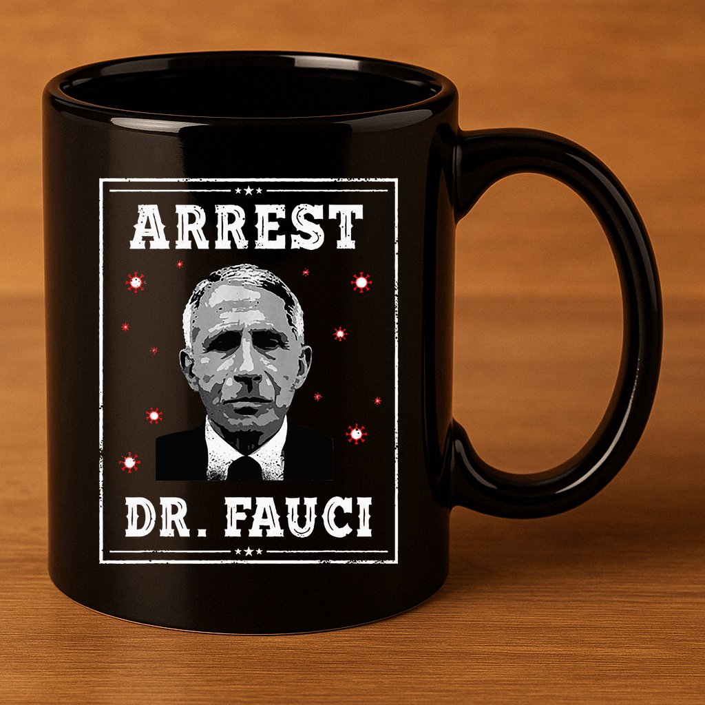 Arrest Fauci Anti Fauci Patriotic Defund Dr Fauci 11oz C Handle Ceramic Mug
