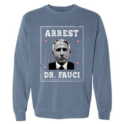 Arrest Fauci Anti Fauci Patriotic Defund Dr Fauci Garment-Dyed Sweatshirt