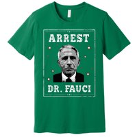 Arrest Fauci Anti Fauci Patriotic Defund Dr Fauci Premium T-Shirt