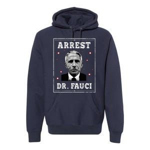 Arrest Fauci Anti Fauci Patriotic Defund Dr Fauci Premium Hoodie