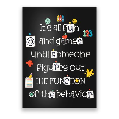 All Fun And Games Function Of Behavior Analyst ABA BCBA Poster