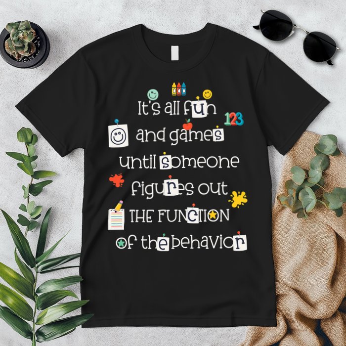 All Fun And Games Function Of Behavior Analyst ABA BCBA Premium T-Shirt